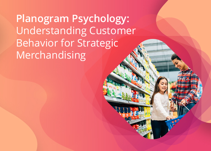 Planogram Psychology: Understanding Customer Behavior for Strategic ...